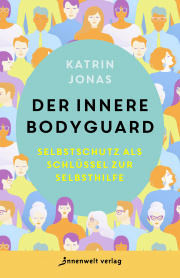 Buch von Katrin Jonas, Der innere Bodyguard, Selbstschutz als Schlüssel zur Selbsthilfe