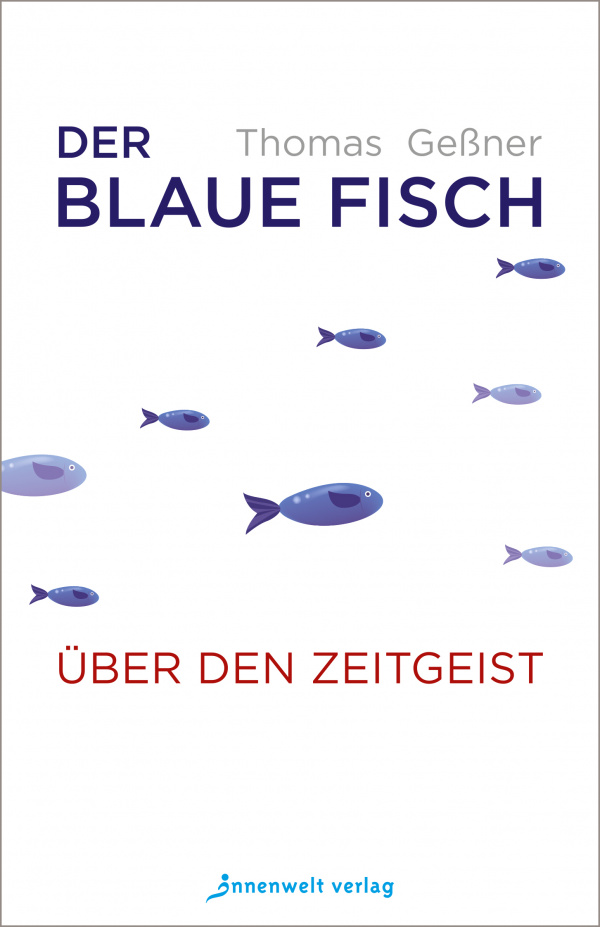 Buch Thomas Geßner, Der blaue Fisch - Über den Zeitgeist