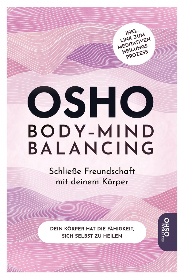 Osho Body-Mind Balancing Dein Körper hat die Fähigkeit sich selbst zu heilen