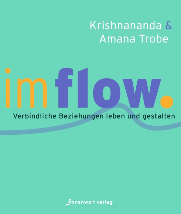 Cover Im Flow - Verbindliche Beziehungen leben und gestalten von Krishnananda und Amana Trobe